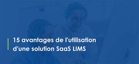 avantages de lims|15 Avantages de L'utilisation D'une Solution SaaS LIMS .